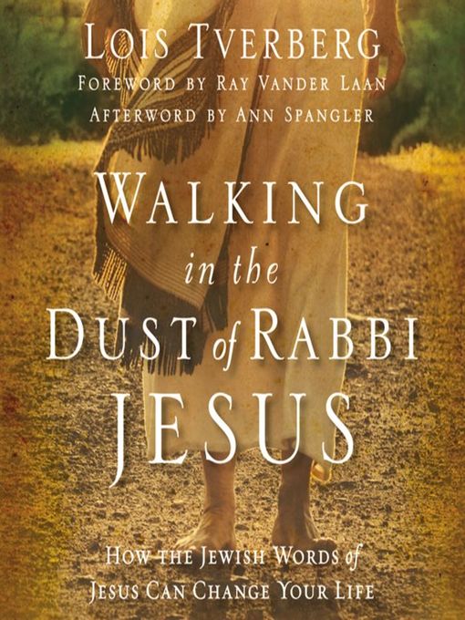 Title details for Walking in the Dust of Rabbi Jesus by Lois Tverberg - Available